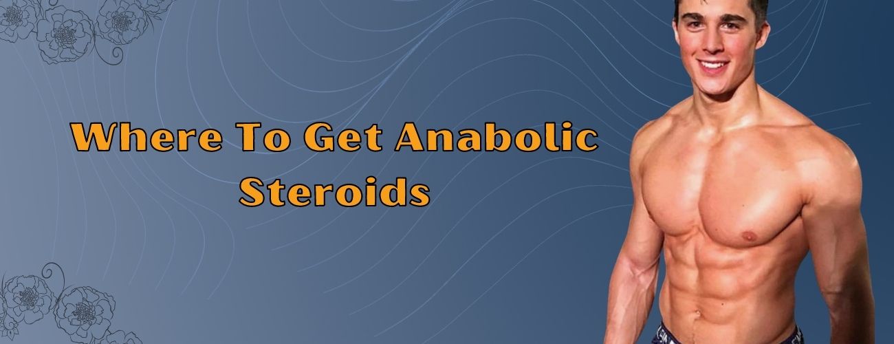 Where To Get Anabolic Steroidit