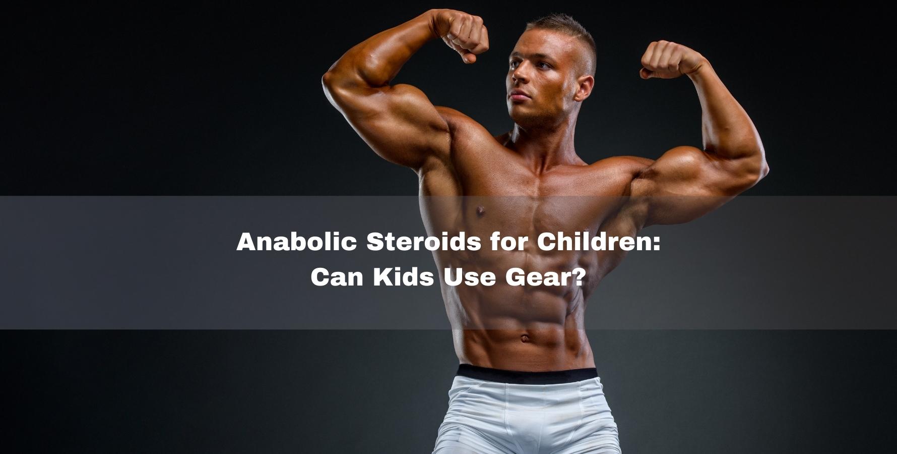 Anabolic  Steroidit for Children